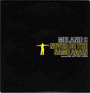 Melanie C Featuring Lisa 'Left Eye' Lopes - Never Be The Same Again