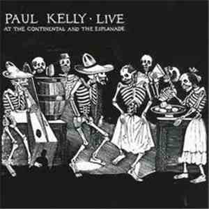 Paul Kelly  - Live At The Continental And The Esplanade