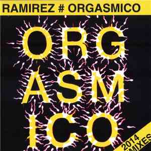 Ramirez - Orgasmico - Remixes 2014
