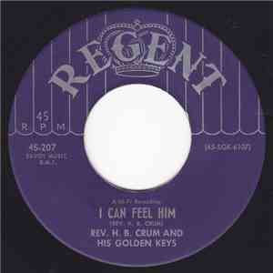 Rev. H.B. Crum And His Golden Keys - I Can Feel Him / The Bible's Right