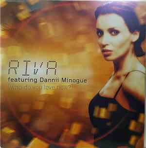 Riva Featuring Dannii Minogue - Who Do You Love Now?