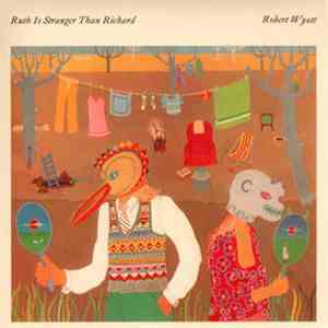 Robert Wyatt - Ruth Is Stranger Than Richard