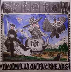 Splotch - Two Million Fuckheads