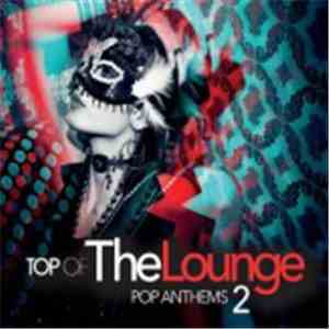 Various - Top Of The Lounge: Pop Anthems 2