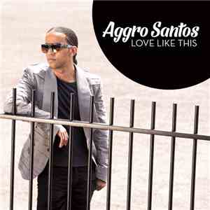 Aggro Santos - Love Like This