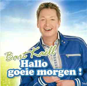Bart Kaëll - Hallo Goeie Morgen!