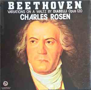 Beethoven, Charles Rosen - Variations On A Waltz By Diabelli Opus 120