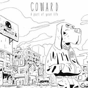 Coward  - A Part Of Your Life