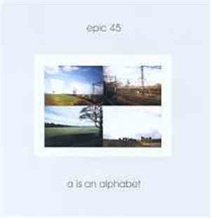 Epic45 - A Is An Alphabet
