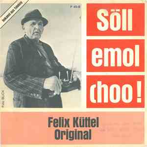 Felix Küttel - Söll Emol Choo!