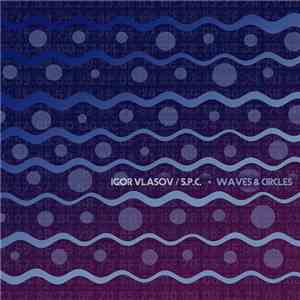 Igor Vlasov, S.P.C. - Waves & Circles