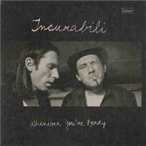Incurabili - Whenever You're Ready