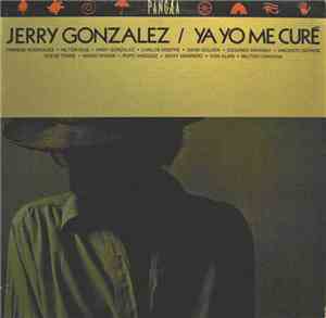 Jerry Gonzalez - Ya Yo Me Curé