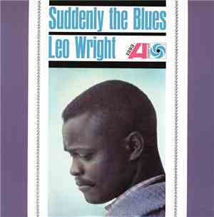 Leo Wright - Suddenly The Blues