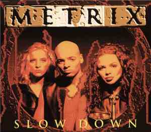 Metrix - Slow Down
