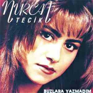 Nurcan Tecik - Buzlara Yazmadim