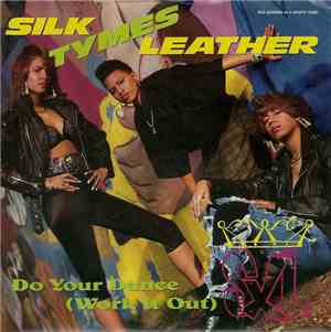 Silk Tymes Leather - Do Your Dance (Work It Out)