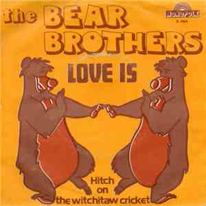 The Bear Brothers - Love Is / Hitch On The Witchitaw Cricket