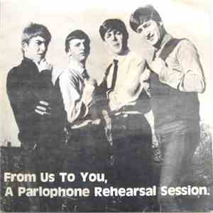 The Beatles - From Us To You, A Parlophone Rehearsal Session