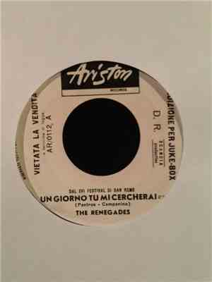 The Renegades  / Anna Identici - Un Giorno Tu Mi Cercherai / Una Rosa Da Vi ...