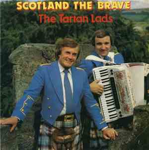 The Tartan Lads - Scotland The Brave