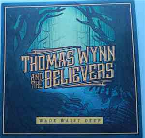Thomas Wynn & The Believers - Wade Waist Deep