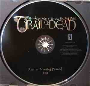 ...And You Will Know Us By The Trail Of Dead - Another Morning Stoner