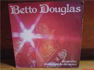 Betto Douglas - Eu gosto / Mascarado do amor