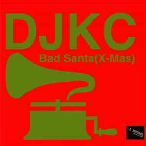 DJKC  - Bad Santa (X-Mas)