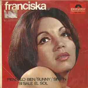 Franciska  - Piensalo Bien / Sunny / Sin Fin / Si Sale El Sol
