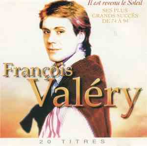 François Valéry - Il Est Revenu Le Soleil - Ses Plus Grands Succès De 74 À  ...