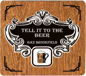 Gaz Brookfield - Tell It To The Beer