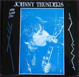 Johnny Thunders - Play With Fire