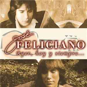 José Feliciano - Ayer, Hoy y Siémpre...