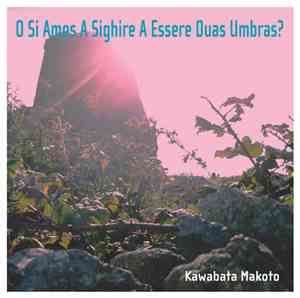 Kawabata Makoto - O Si Amos A Sighire A Essere Duas Umbras?