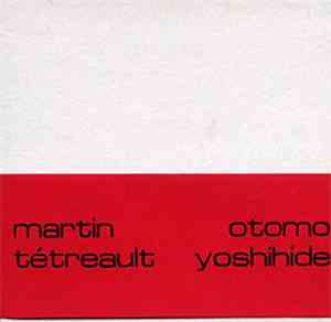 Martin Tétreault & Otomo Yoshihide - Studio — Analogique — Numérique