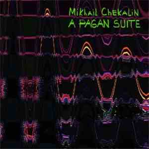 Mikhail Chekalin - A Pagan Suite
