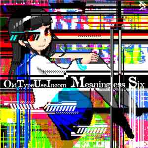 OldTypeUseIncom - Meaningless Six