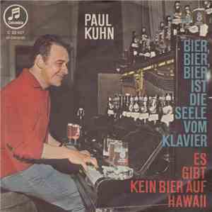 Paul Kuhn - Bier, Bier, Bier Ist Die Seele Vom Klavier / Es Gibt Kein Bier  ...