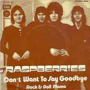 Raspberries - Don't Want To Say Goodbye