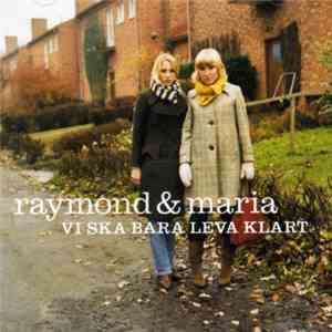 Raymond & Maria - Vi Ska Bara Leva Klart
