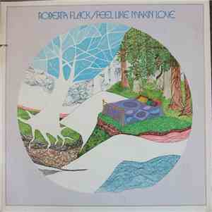 Roberta Flack - Feel Like Makin' Love