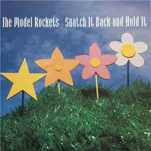 The Model Rockets - Snatch It Back And Hold It