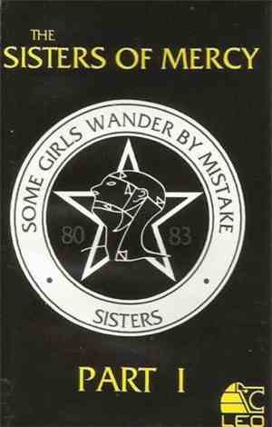 The Sisters Of Mercy - Some Girls Wander By Mistake Vol. 1