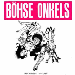 Böhse Onkels - Böse Menschen - Böse Lieder