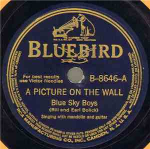 Blue Sky Boys (Bill And Earl Bolick) - A Picture On The Wall / Pictures Fro ...