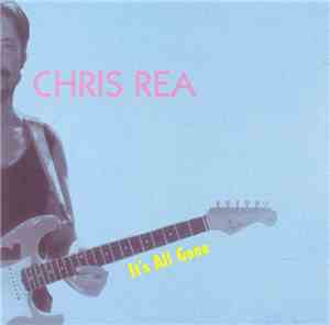 Chris Rea - It's All Gone