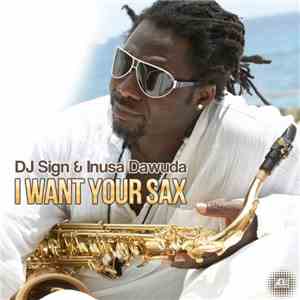 DJ Sign & Inusa Dawuda - I Want Your Sax