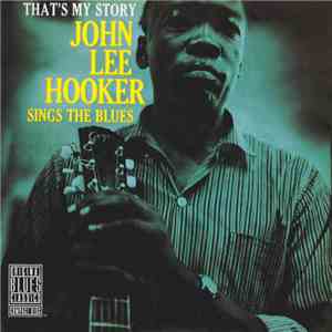John Lee Hooker - That's My Story: John Lee Hooker Sings The Blues