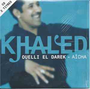 Khaled - Ouelli El Darek - Aïcha